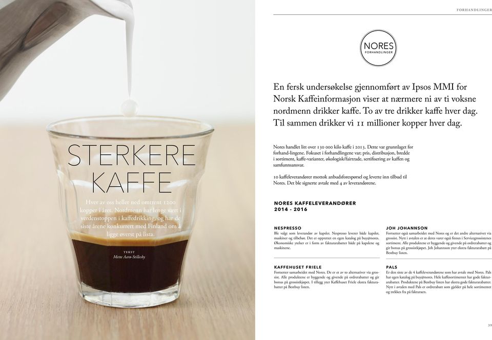Nordmenn har lenge vært i verdenstoppen i kaffedrikking, og har de siste årene konkurrert med Finland om å ligge øverst på lista.