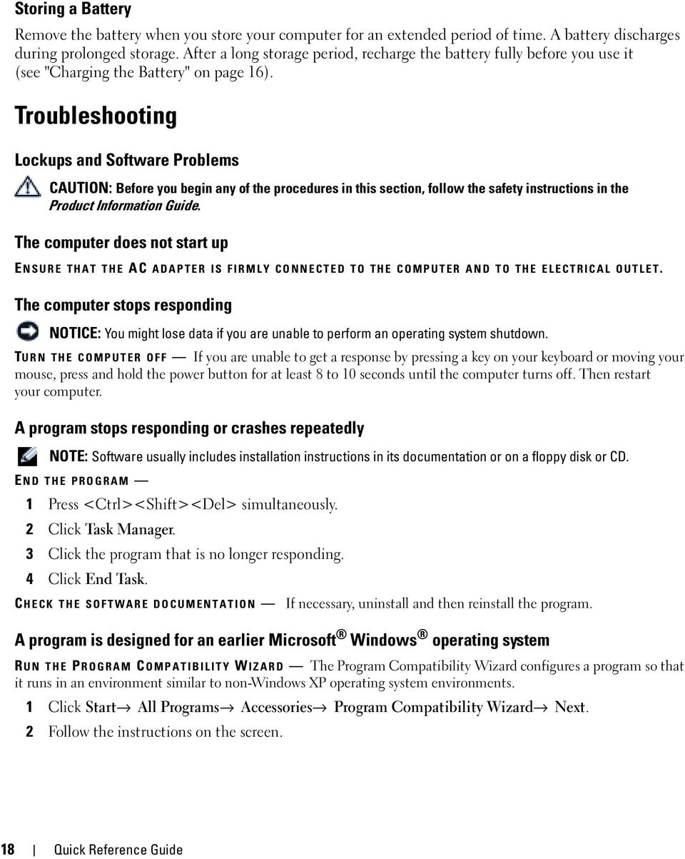 Troubleshooting Lockups and Software Problems CAUTION: Before you begin any of the procedures in this section, follow the safety instructions in the Product Information Guide.