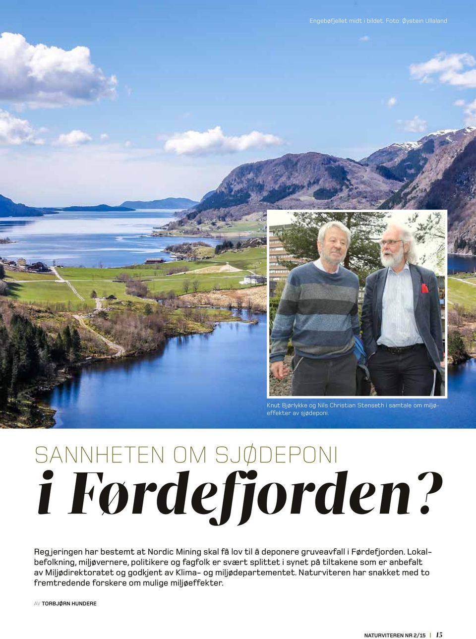 Lokalbefolkning, miljøvernere, politikere og fagfolk er svært splittet i synet på tiltakene som er anbefalt av Miljødirektoratet og godkjent