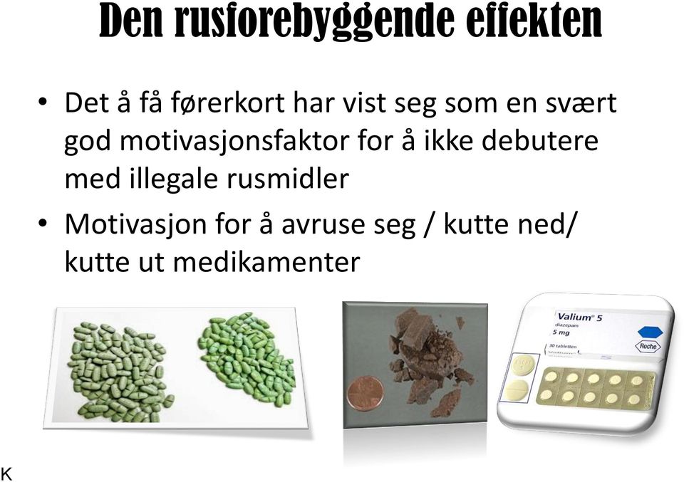 for å ikke debutere med illegale rusmidler