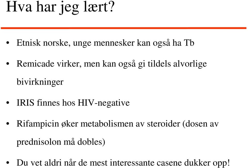 også gi tildels alvorlige bivirkninger IRIS finnes hos HIV-negative