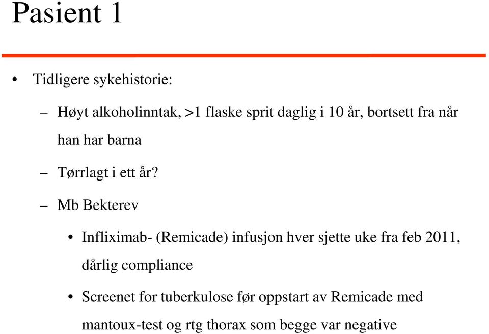 Mb Bekterev Infliximab- (Remicade) infusjon hver sjette uke fra feb 2011, dårlig