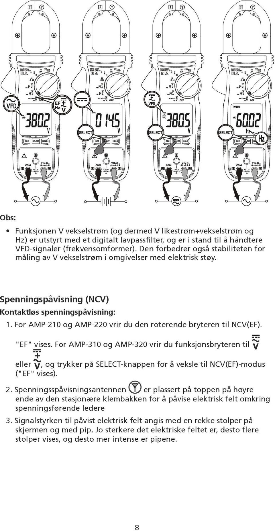 For AMP-210 og AMP-220 vrir du den roterende bryteren til NCV(EF). "EF" vises.