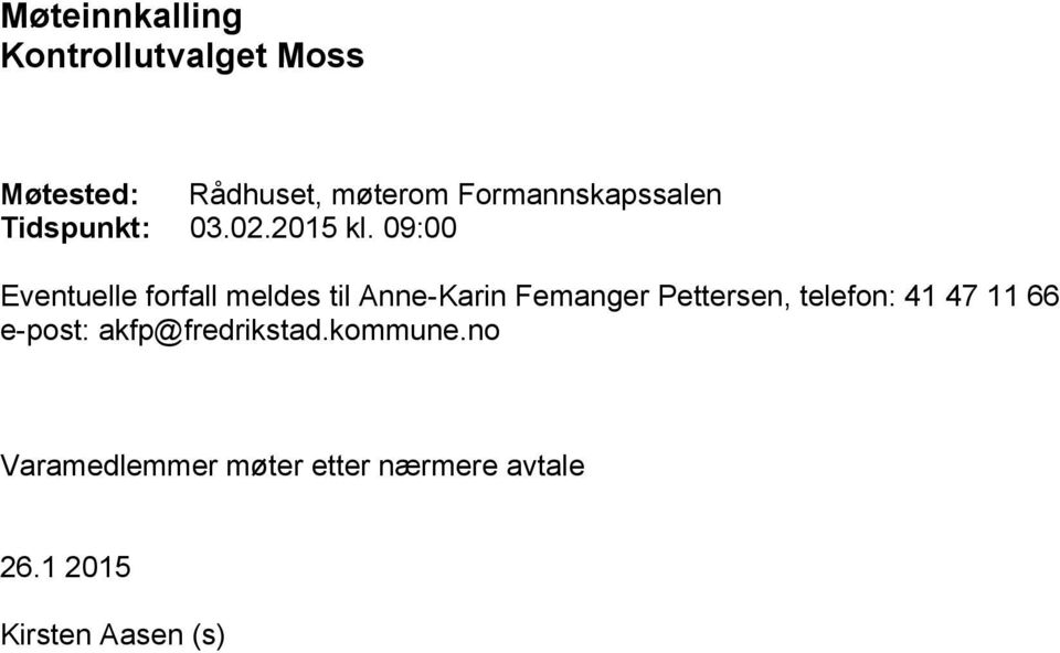 09:00 Eventuelle forfall meldes til Anne-Karin Femanger Pettersen, telefon: