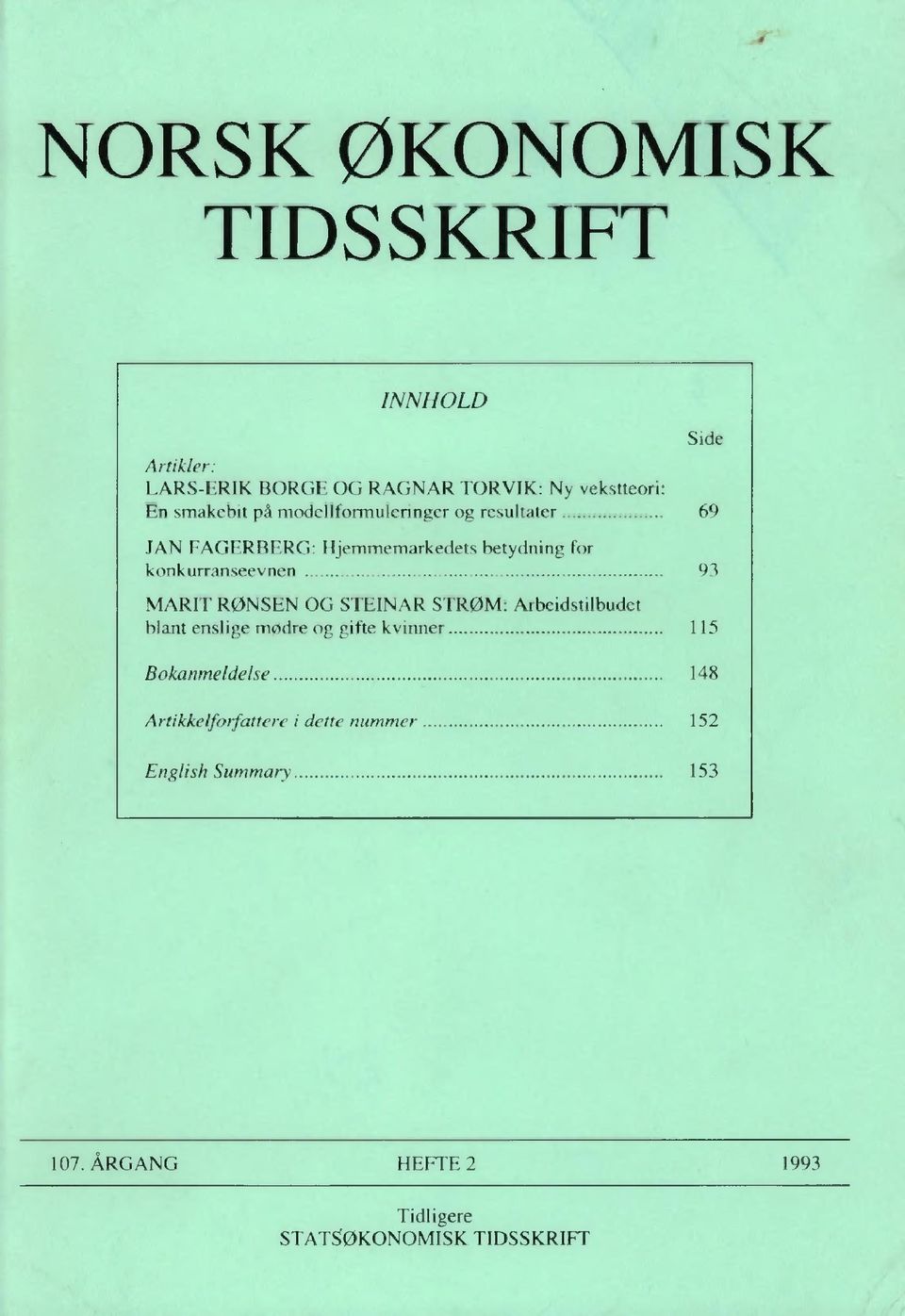 konkurranseevnen 93 MARIT RØNSEN OG STEINAR STROM: Arbeidstilbudet blant enslige mødre og gifte kvinner 115