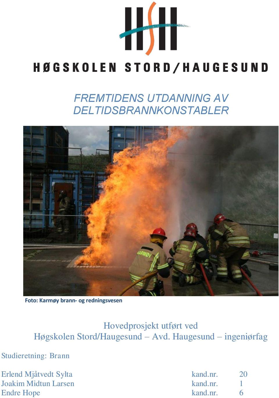 Avd. Haugesund ingeniørfag Studieretning: Brann Erlend Mjåtvedt