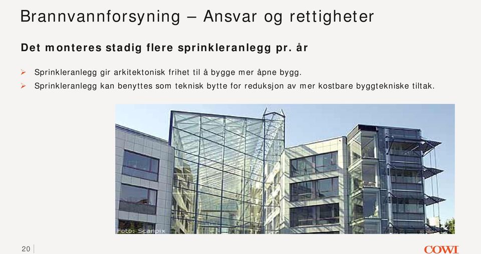 år Sprinkleranlegg gir arkitektonisk frihet til å bygge mer åpne