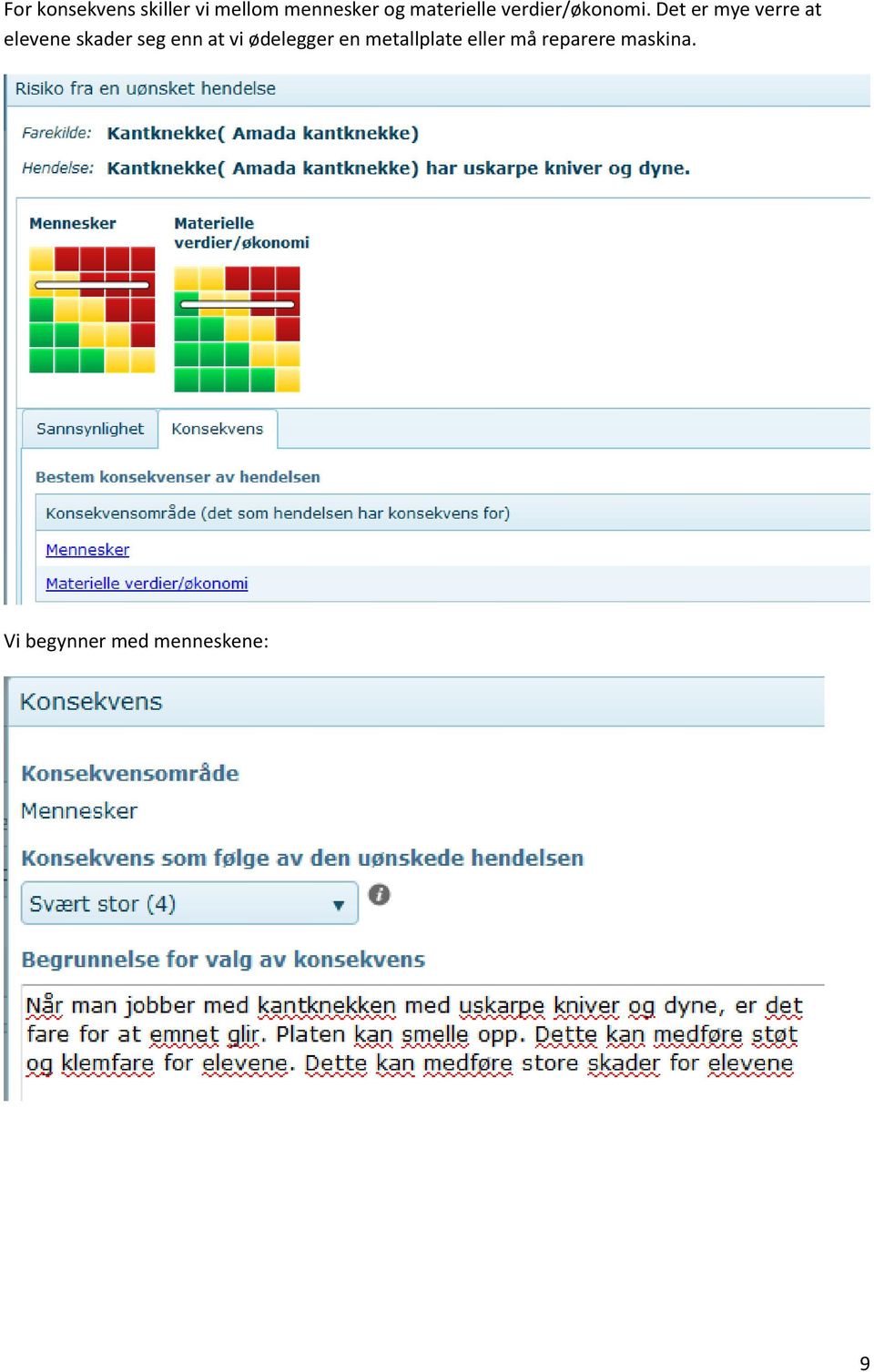 Det er mye verre at elevene skader seg enn at vi