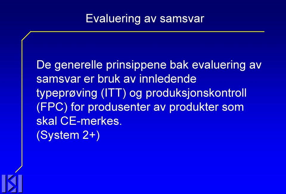 typeprøving (ITT) og produksjonskontroll (FPC) for