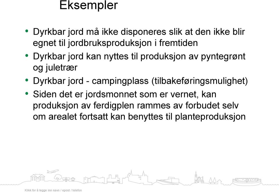 juletrær Dyrkbar jord - campingplass (tilbakeføringsmulighet) Siden det er jordsmonnet som