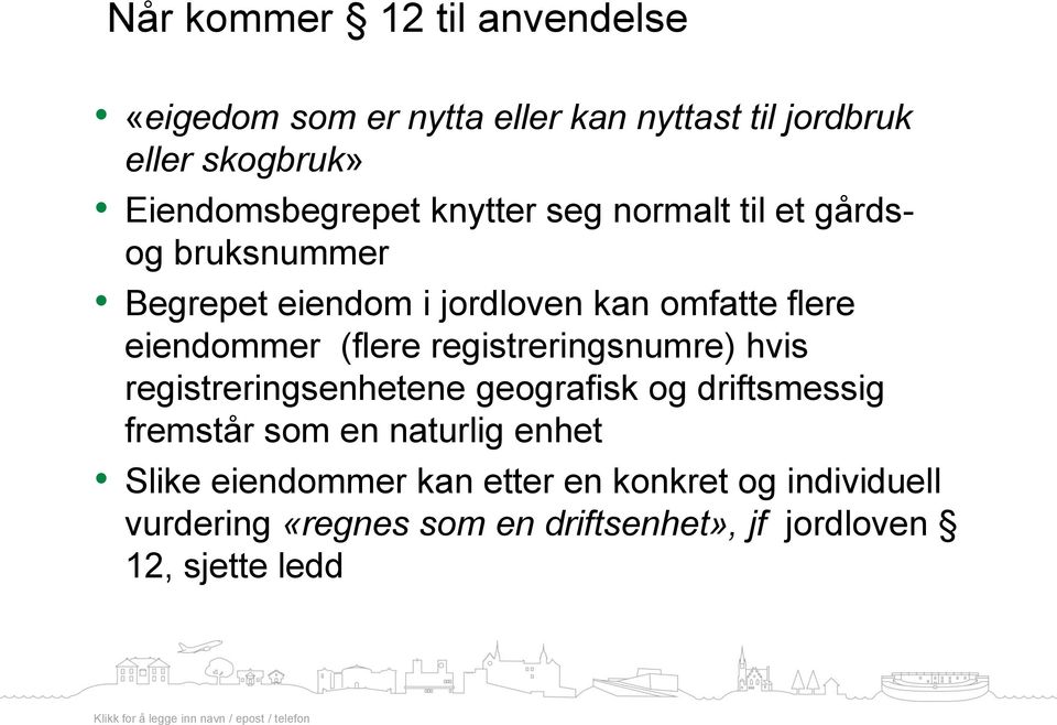 eiendommer (flere registreringsnumre) hvis registreringsenhetene geografisk og driftsmessig fremstår som en