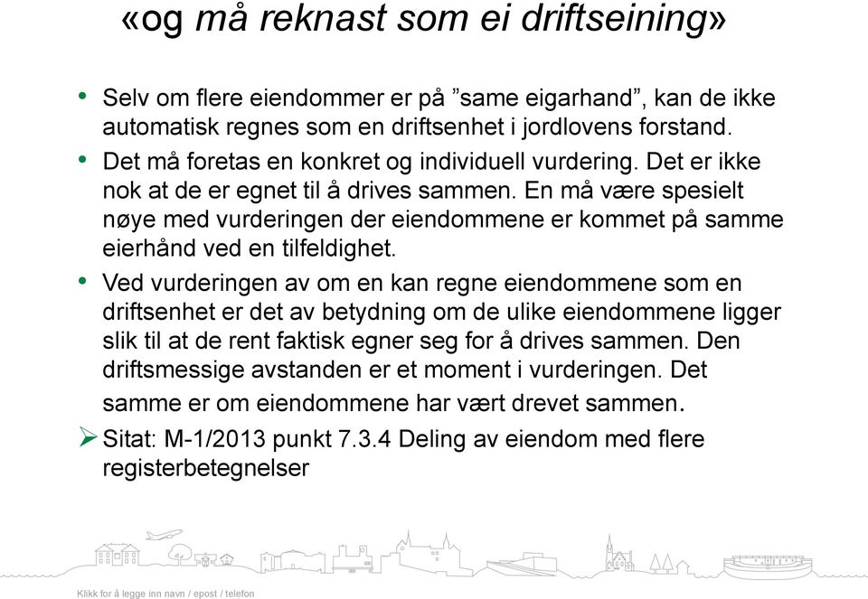 En må være spesielt nøye med vurderingen der eiendommene er kommet på samme eierhånd ved en tilfeldighet.