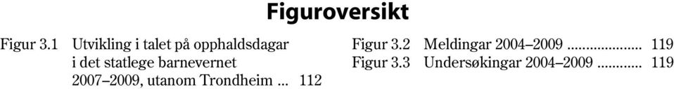 statlege barnevernet 2007 2009, utanom Trondheim.