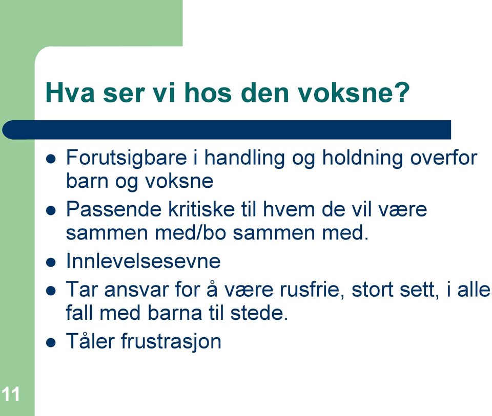 Passende kritiske til hvem de vil være sammen med/bo sammen med.