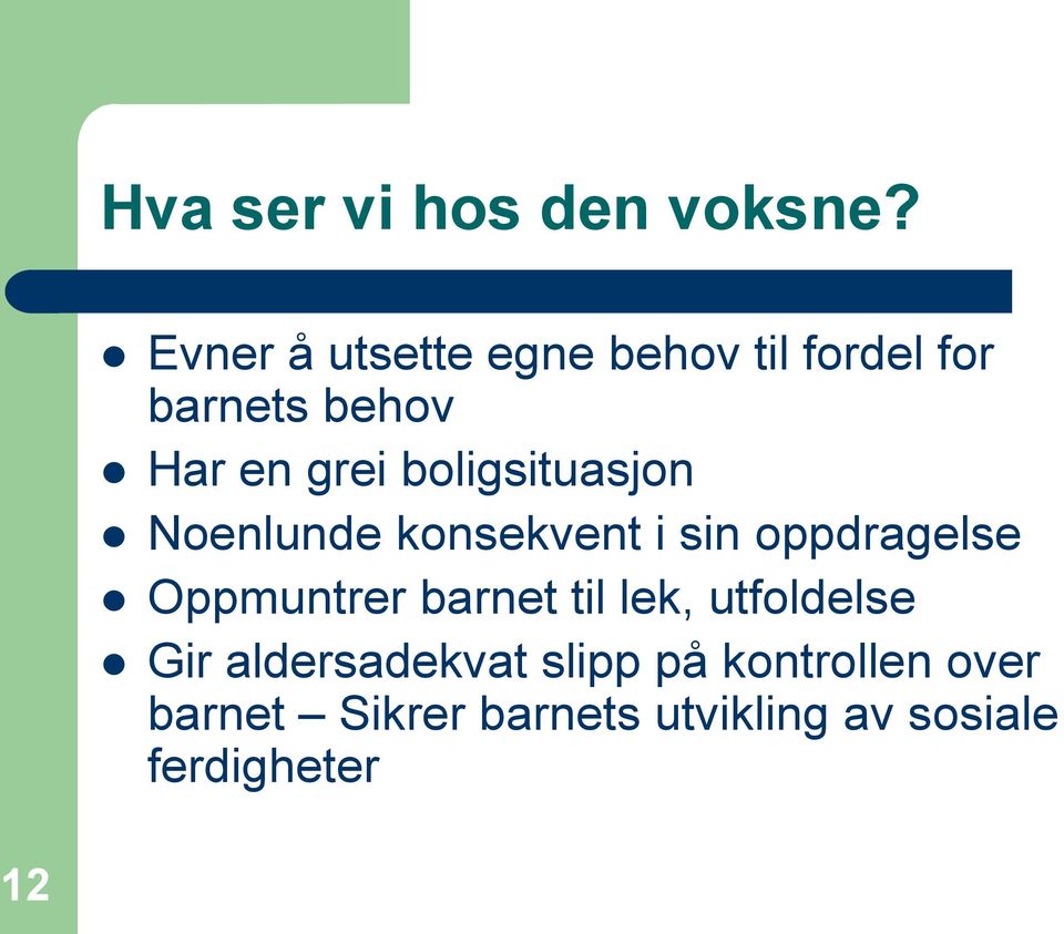 boligsituasjon Noenlunde konsekvent i sin oppdragelse Oppmuntrer barnet