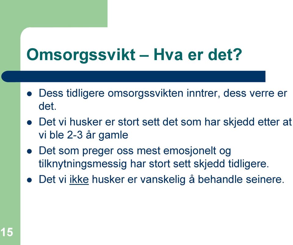 Det vi husker er stort sett det som har skjedd etter at vi ble 2-3 år gamle