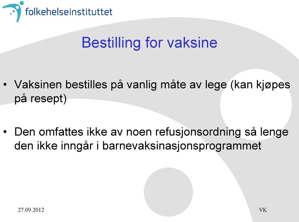 omfattes ikke av noen refusjonsordning så lenge