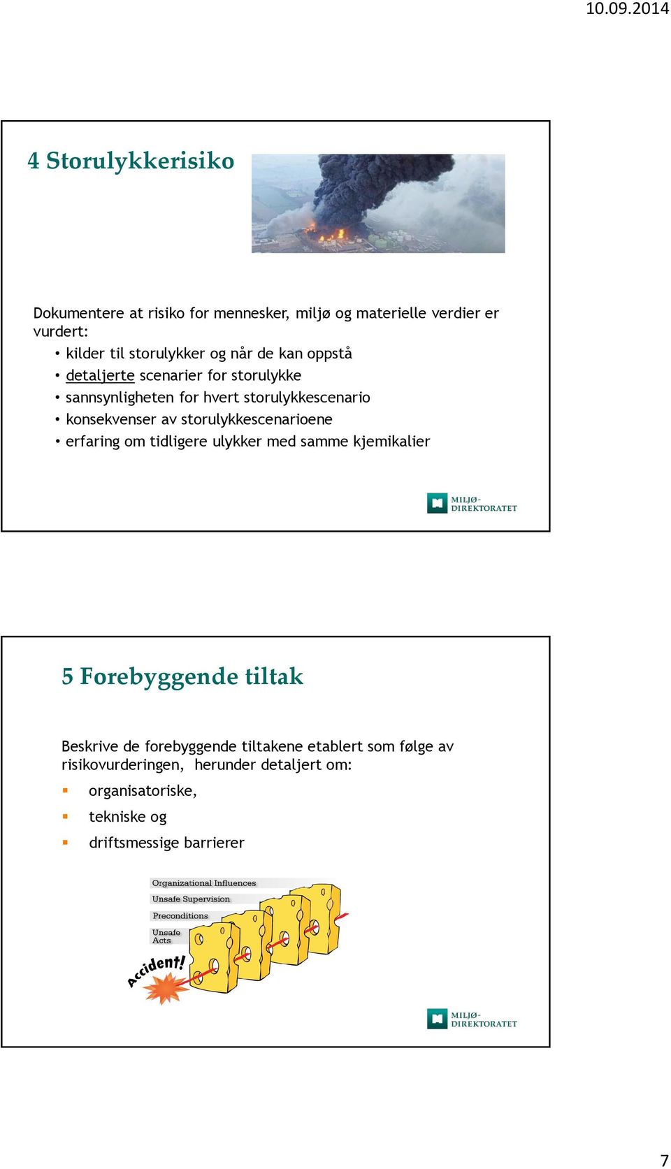 storulykkescenarioene erfaring om tidligere ulykker med samme kjemikalier 5 Forebyggende tiltak Beskrive de forebyggende