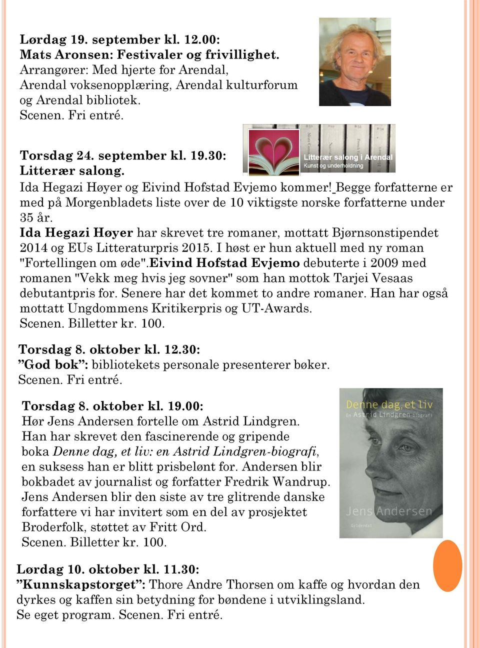 Ida Hegazi Høyer har skrevet tre romaner, mottatt Bjørnsonstipendet 2014 og EUs Litteraturpris 2015. I høst er hun aktuell med ny roman "Fortellingen om øde".