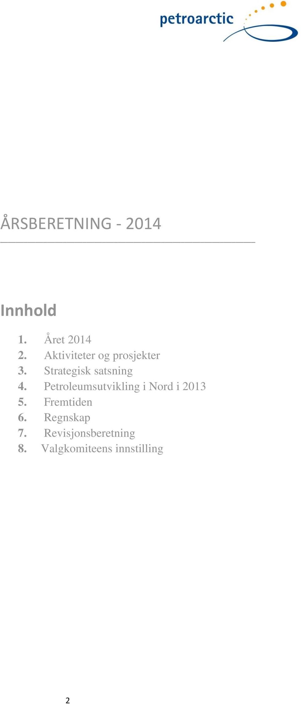 Petroleumsutvikling i Nord i 2013 5. Fremtiden 6.