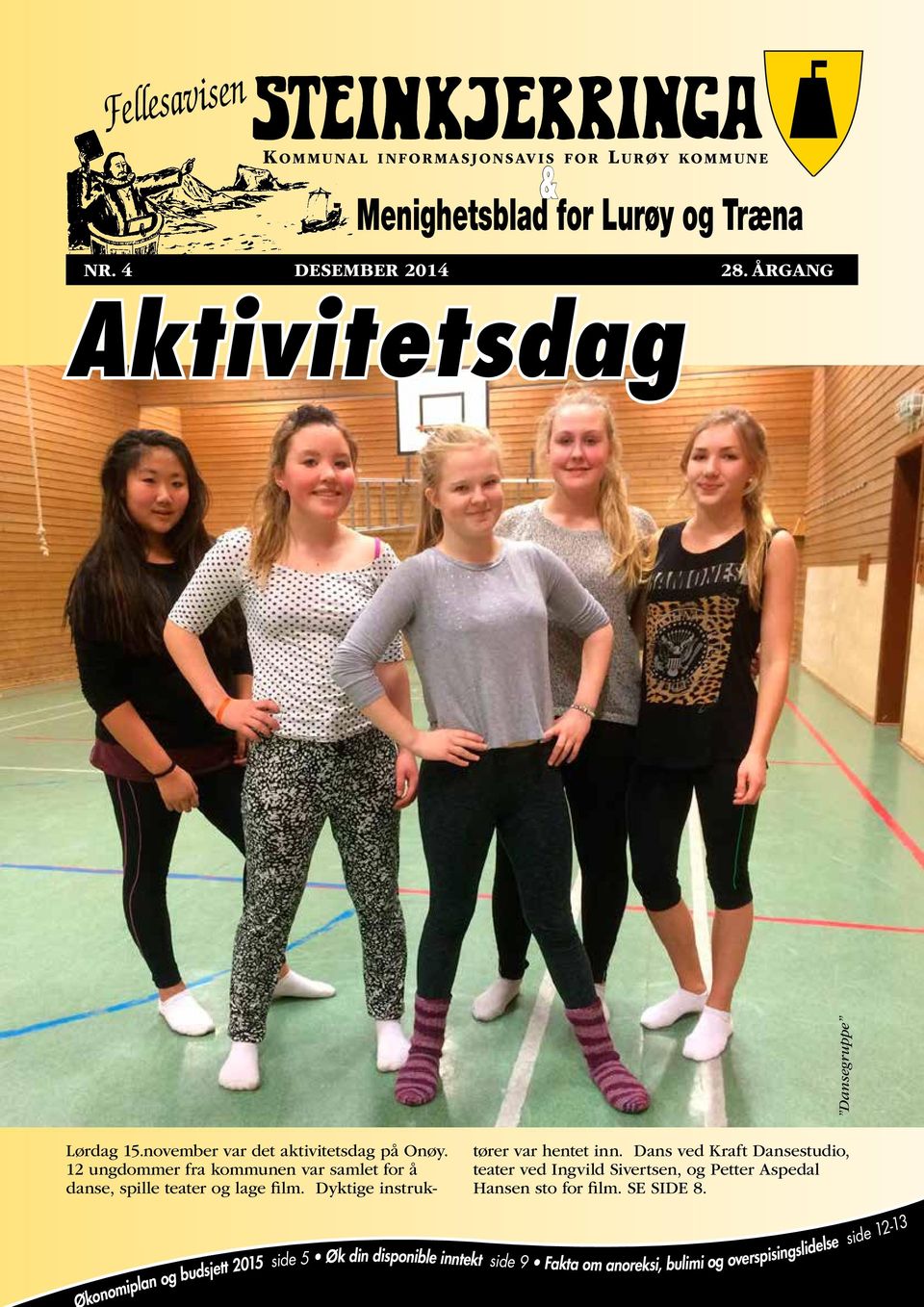 12 ungdommer fra kommunen var samlet for å danse, spille teater og lage film. Dyktige instruktører var hentet inn.