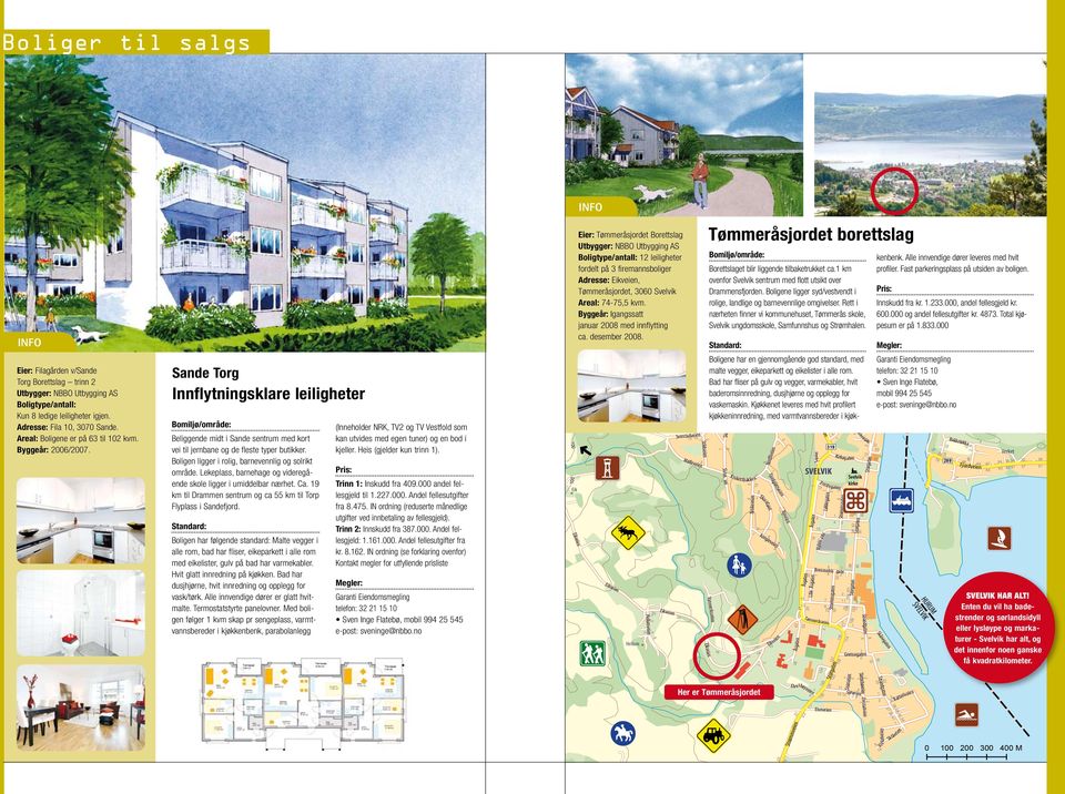 Tømmeråsjordet borettslag Bomiljø/område: Borettslaget blir liggende tilbaketrukket ca. km ovenfor Svelvik sentrum med flott utsikt over Drammensfjorden.