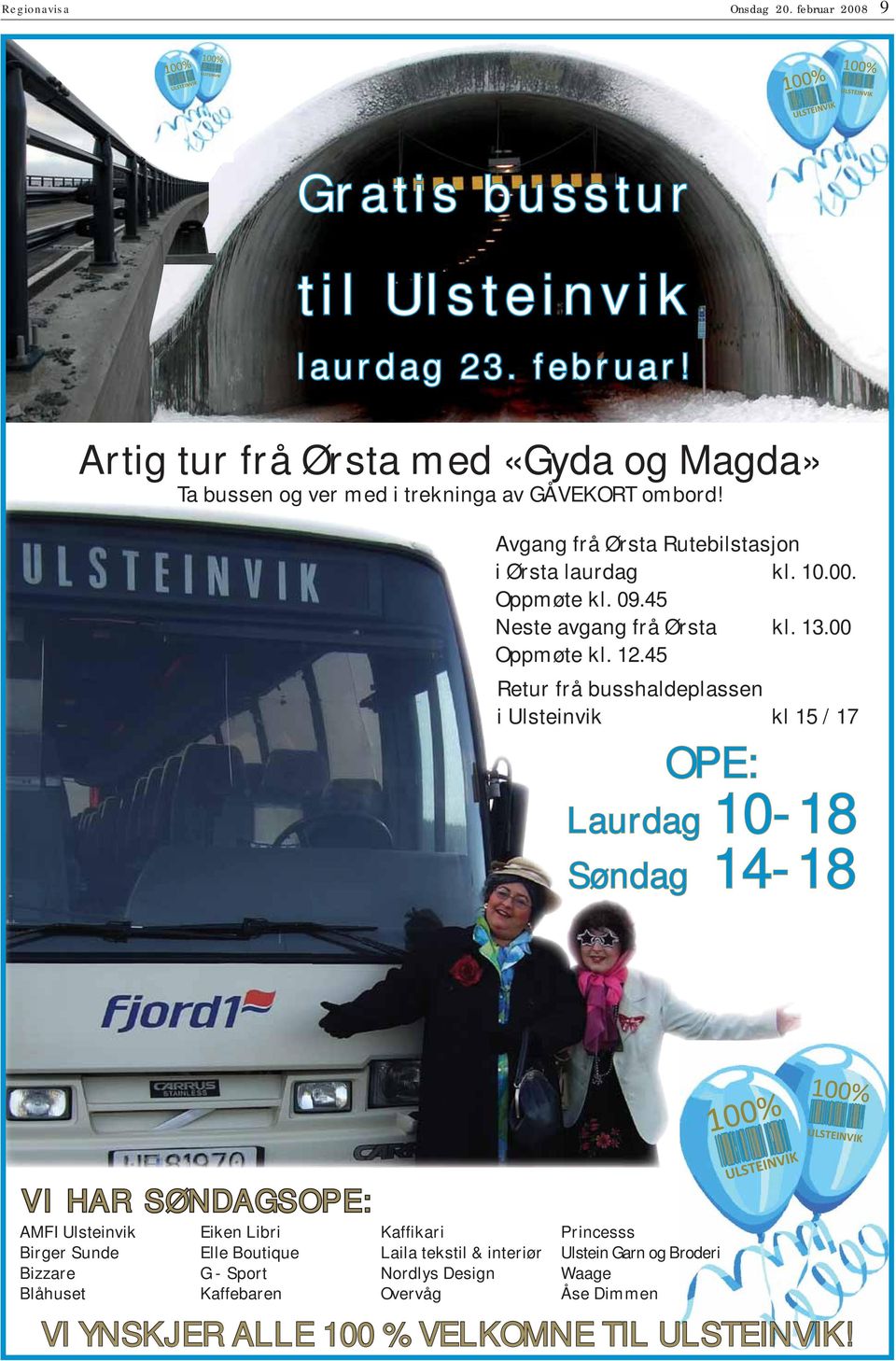 45 etur frå busshaldeplassen i lsteinvik kl 15 / 17 P: aurdag 10-18 øndag 14-18 V H ØGP: MF lsteinvik Birger unde Bizzare Blåhuset iken ibri lle