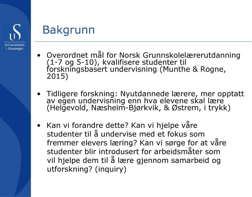 Næsheim-Bjørkvik, & Østrem, i trykk) Kan vi forandre dette?