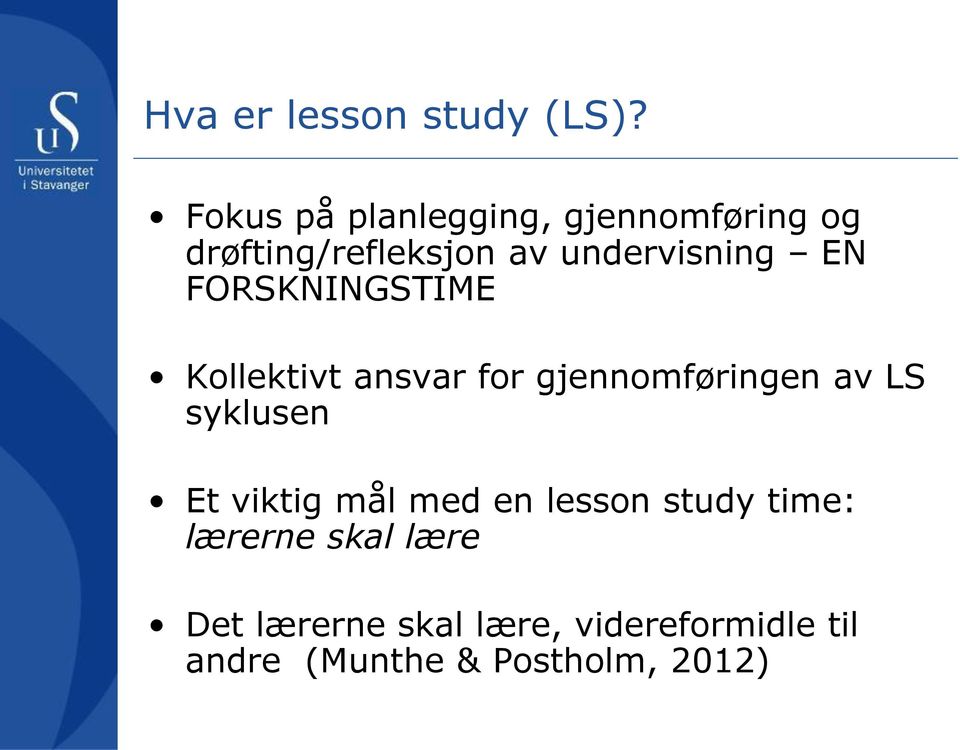 EN FORSKNINGSTIME Kollektivt ansvar for gjennomføringen av LS syklusen Et