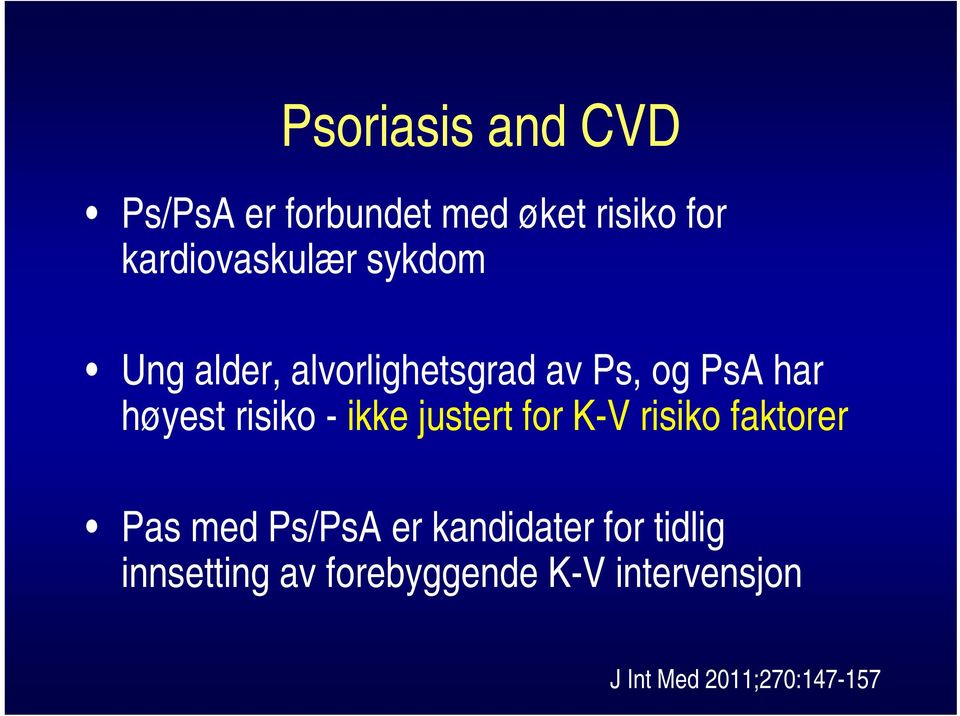 ikke justert for K-V risiko faktorer Pas med Ps/PsA er kandidater for