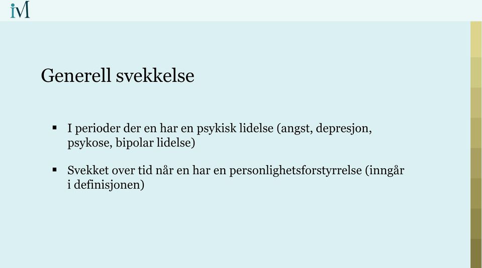 bipolar lidelse) Svekket over tid når en har