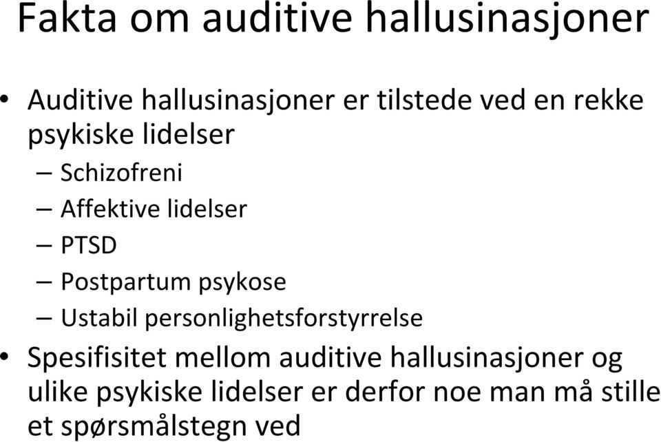 psykose Ustabil personlighetsforstyrrelse Spesifisitet mellom auditive