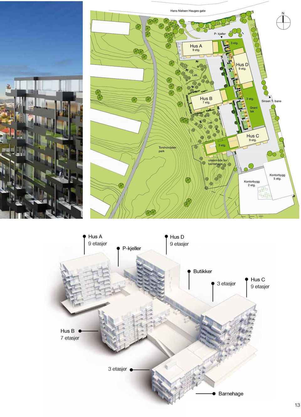 Hus A 9 etasjer P-kjeller Kontorbygg 5 etg.