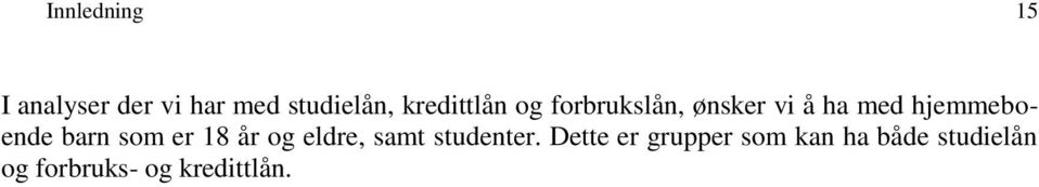 hjemmeboende barn som er 18 år og eldre, samt studenter.