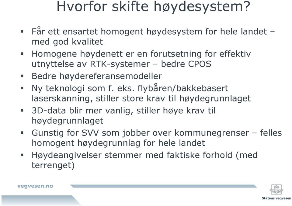 av RTK-systemer bedre CPOS Bedre høydereferansemodeller Ny teknologi som f. eks.