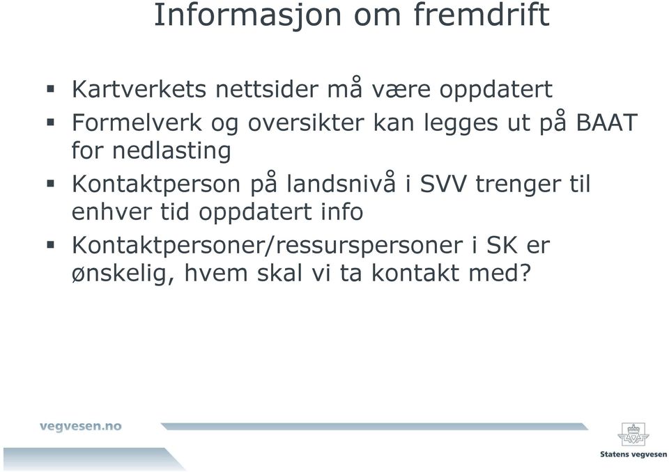 Kontaktperson på landsnivå i SVV trenger til enhver tid oppdatert