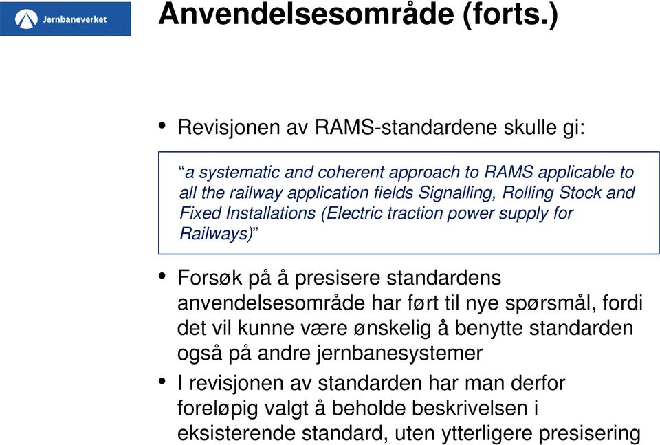 Signalling, Rolling Stock and Fixed Installations (Electric traction power supply for Railways) Forsøk på å presisere standardens