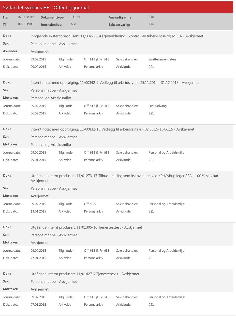 01.2015 Personalarkiv 221 tgående internt produsert, 11/01273-17 Tilbud - stilling som kst.overlege ved KPH/Abup leger SSA - 100 % st. vikar - Personalmappe - 13.01.2015 Personalarkiv 221 tgående internt produsert, 11/01305-16 Tjenesteattest - Personalmappe - 27.