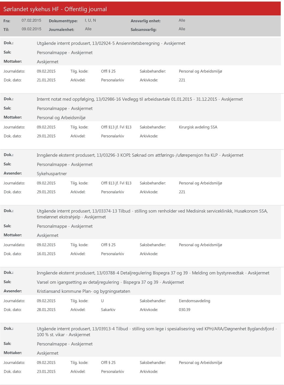 01.2015 Personalarkiv Inngående eksternt produsert, 13/03788-4 Detaljregulering Bispegra 37 og 39 - Melding om bystyrevedtak - Varsel om igangsetting av detaljregulering - Bispegra 37 og 39 -