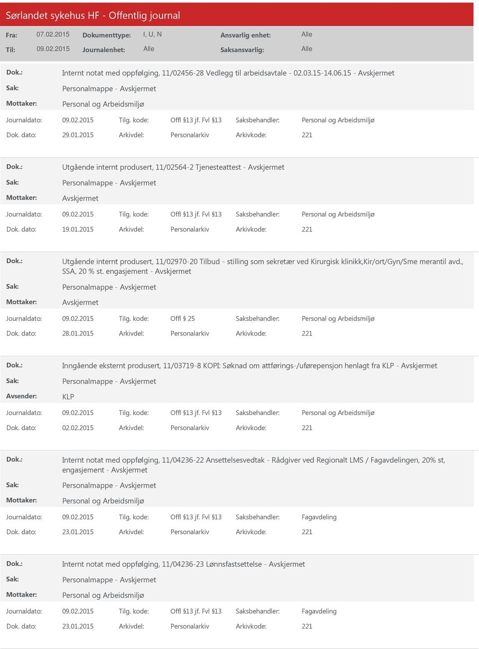 , SSA, 20 % st. engasjement - Personalmappe - 28.01.2015 Personalarkiv 221 Inngående eksternt produsert, 11/03719-8 KOPI: Søknad om attførings-/uførepensjon henlagt fra KLP - Personalmappe - KLP 02.