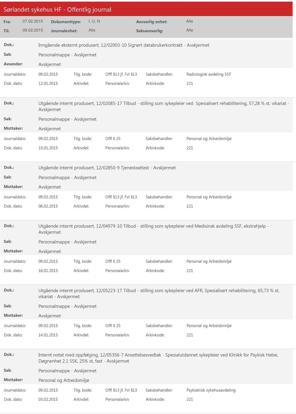 02.2015 Personalarkiv 221 tgående internt produsert, 12/04979-10 Tilbud - stilling som sykepleier ved Medisinsk avdeling SSF, ekstrahjelp - Personalmappe - 16.01.2015 Personalarkiv 221 tgående internt produsert, 12/05223-17 Tilbud - stilling som sykepleier ved AFR, Spesialisert rehabilitering, 65,73 % st.