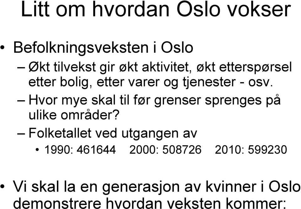 Hvor mye skal til før grenser sprenges på ulike områder?