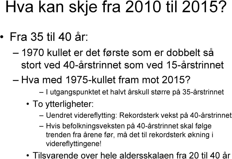 1975-kullet fram mot 2015?