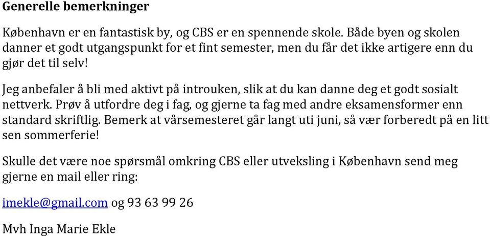 Jeg anbefaler å bli med aktivt på introuken, slik at du kan danne deg et godt sosialt nettverk.