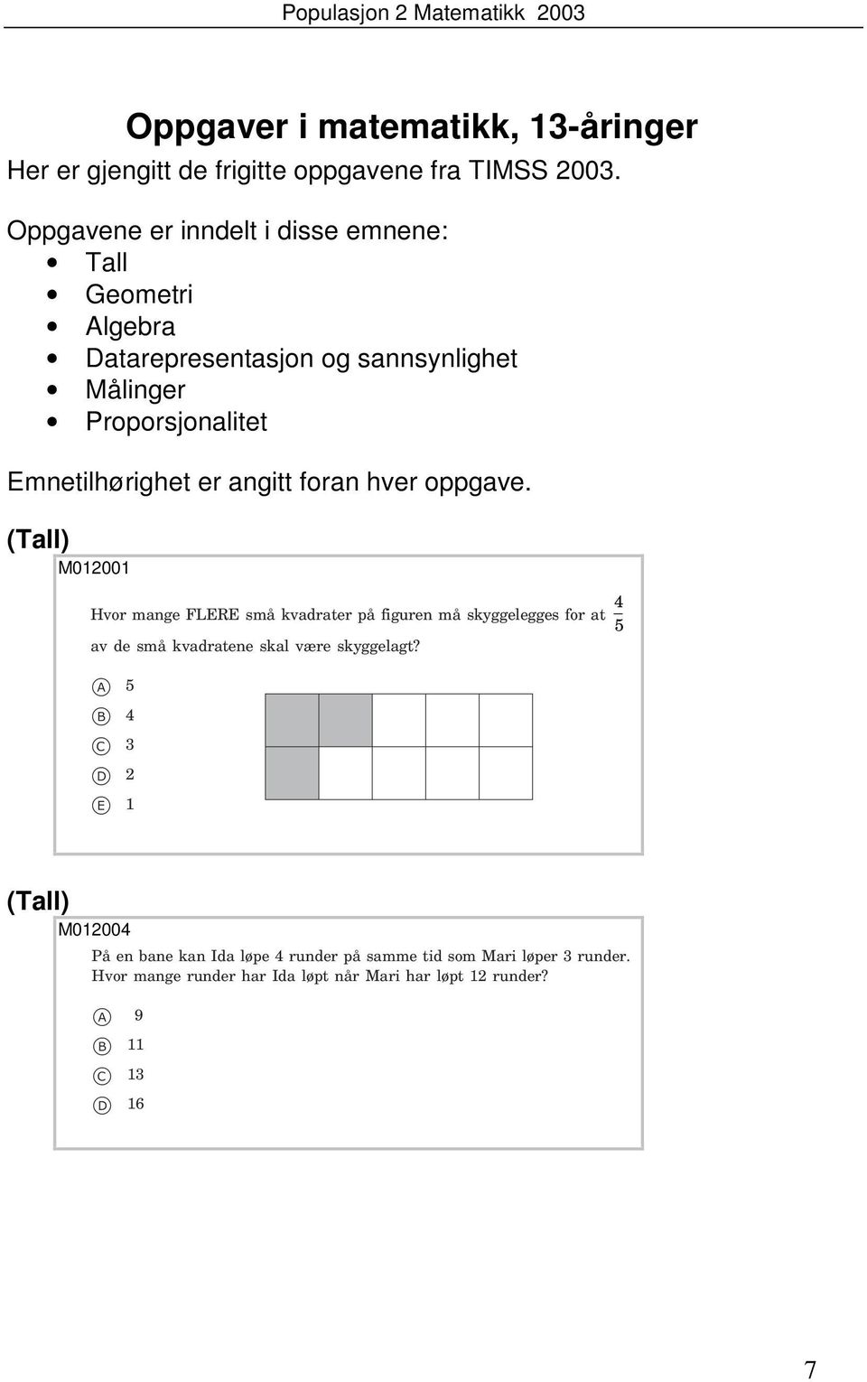 Emnetilhørighet er ngitt forn hver oppgve.