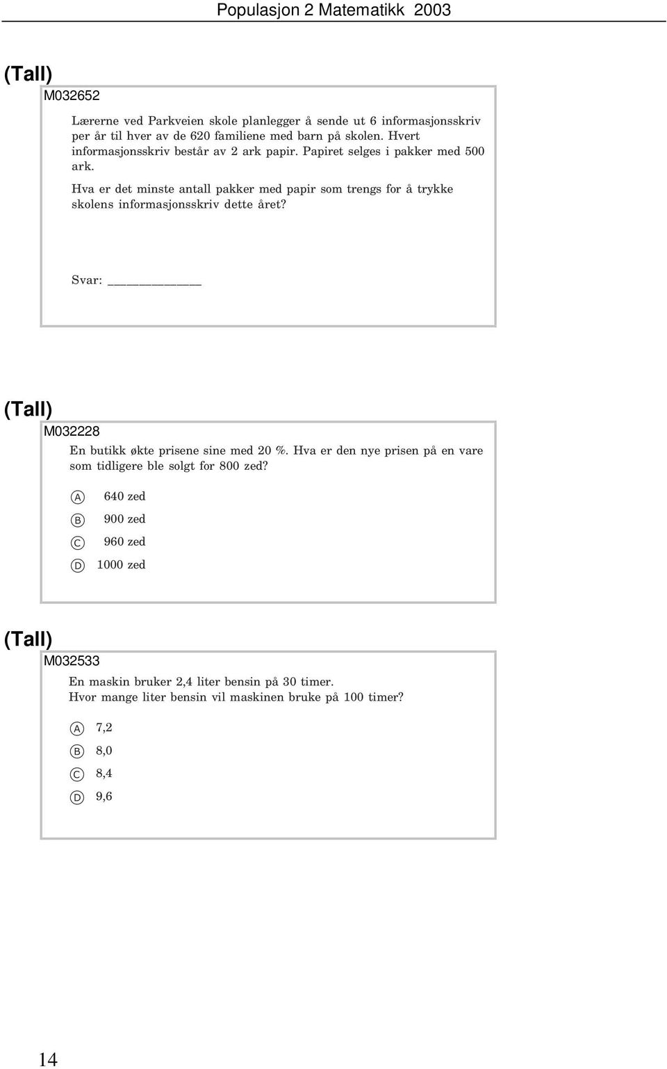 Hv er et minste ntll pkker me ppir som trengs for å trykke skolens informsjonsskriv ette året?