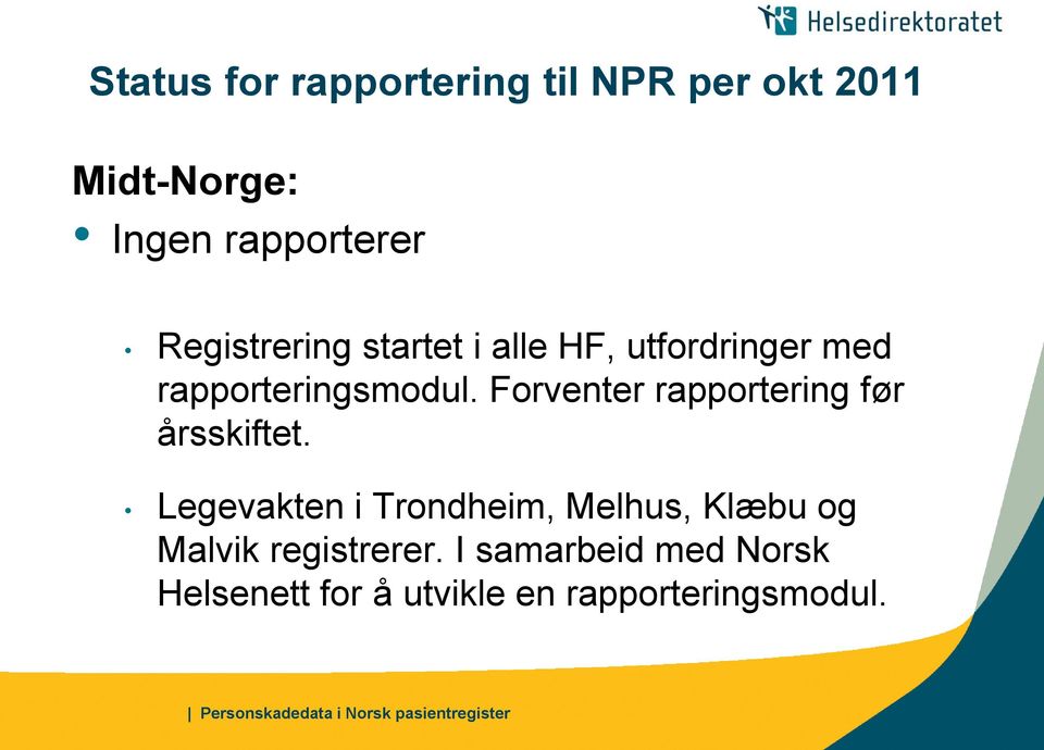 Forventer rapportering før årsskiftet.