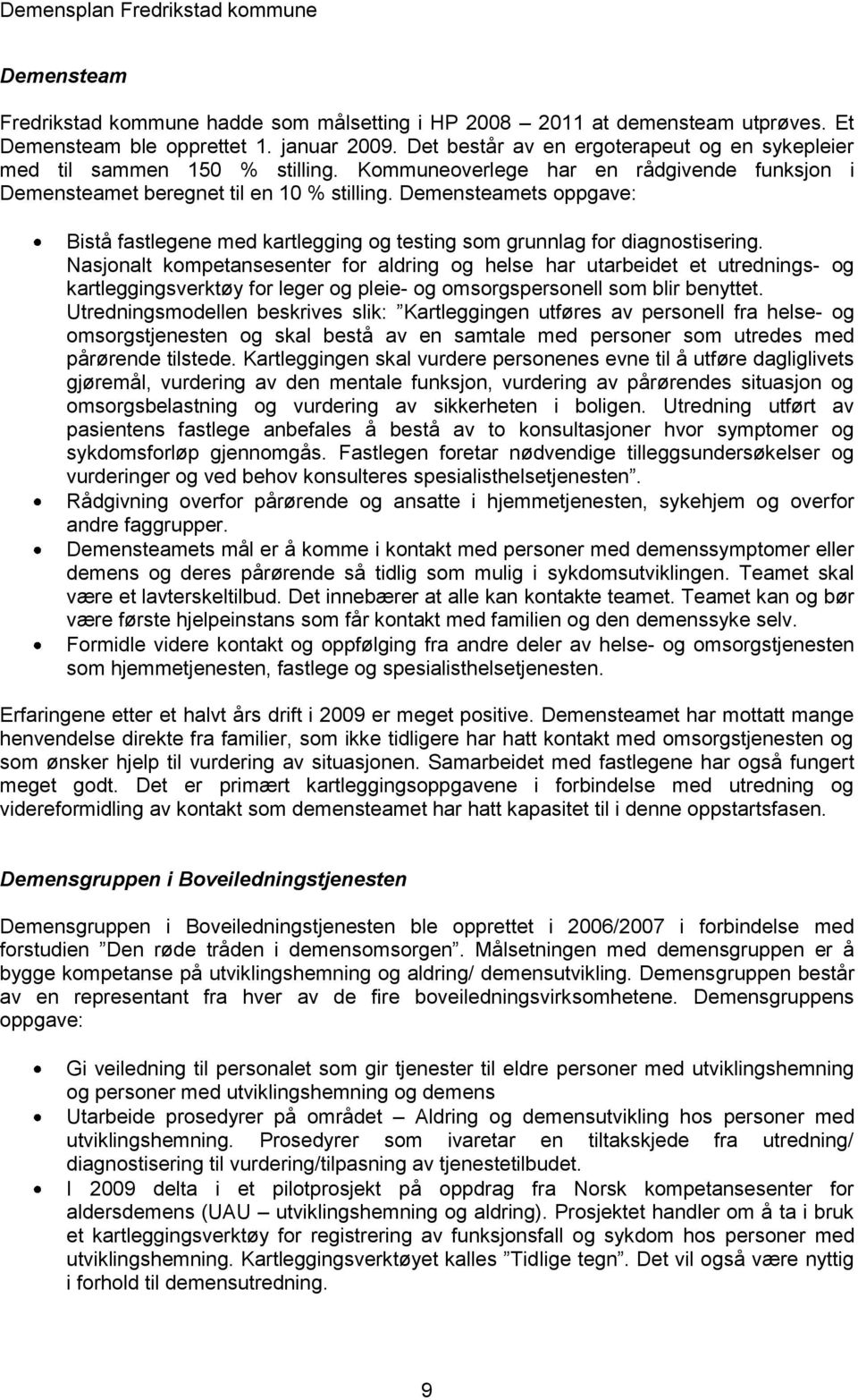 Demensteamets oppgave: Bistå fastlegene med kartlegging og testing som grunnlag for diagnostisering.