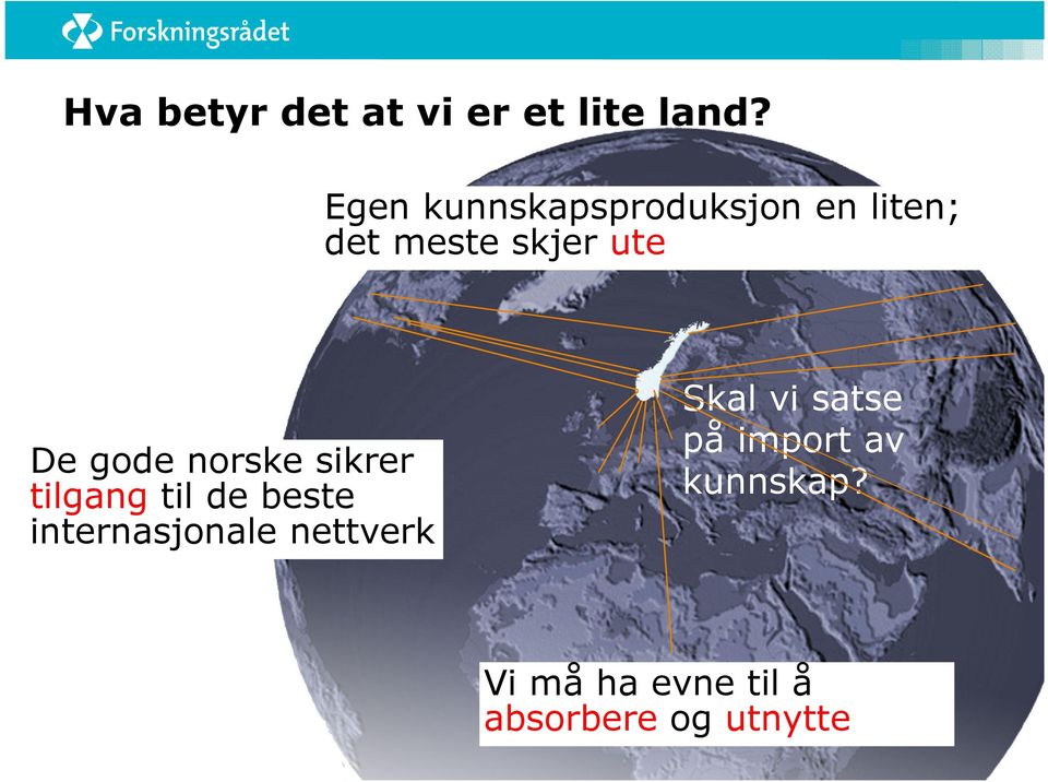 gode norske sikrer tilgang til de beste internasjonale