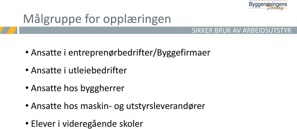 utleiebedrifter Ansatte hos byggherrer Ansatte hos